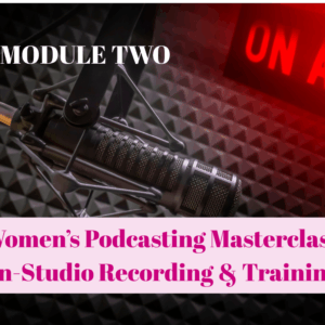 Women Podcasters Masterclass, where we train by going into professional recording studio to learn how to modulate your voice, get confident and record your trailer